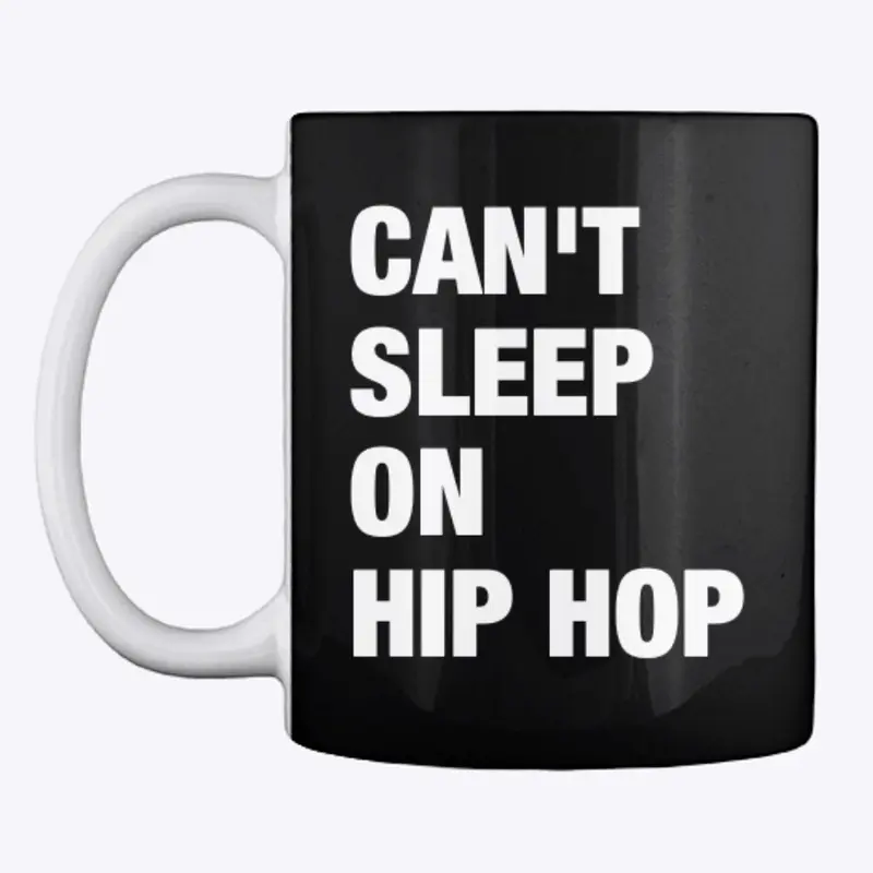 Can't Sleep On Hip Hop Mug 